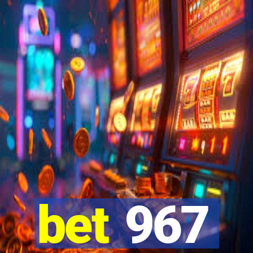 bet 967